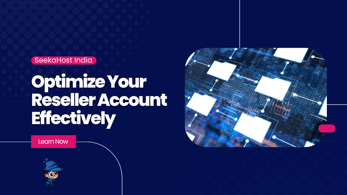 Optimize Your Reseller Account Effectively